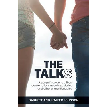 The Talks: A Parent's Guide to Critical Conversations about Sex, Dating, and Other Unmentionables