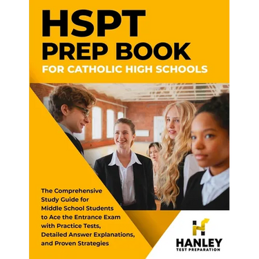 HSPT Prep Book for Catholic High Schools: The Comprehensive Study Guide for Middle School Students to Ace the Entrance Exam with Practice Tests, Detai