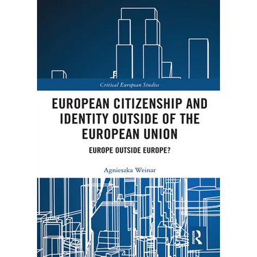European Citizenship and Identity Outside of the European Union: Europe Outside Europe?