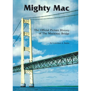 Mighty Mac: The Official Picture History of the Mackinac Bridge