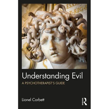 Understanding Evil: A Psychotherapist's Guide