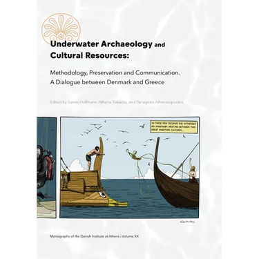 Underwater Archaeology and Cultural Resources: Methodology, Preservation and Communication. a Dialogue Between Denmark and Greece