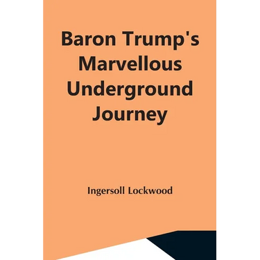 Baron Trump'S Marvellous Underground Journey