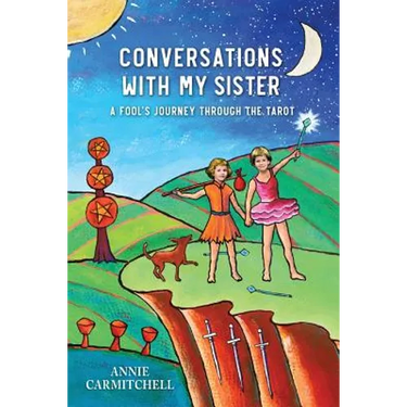Conversations With My Sister: A Fool's Journey Through the Tarot