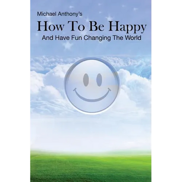 How To Be Happy and Have Fun Changing the World