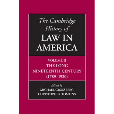 The Cambridge History of Law in America, Volume II: The Long Nineteenth Century (1789-1920)