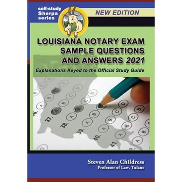 Louisiana Notary Exam Sample Questions and Answers 2021: Explanations Keyed to the Official Study Guide