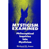 Mysticism Examined: Philosophical Inquiries Into Mysticism