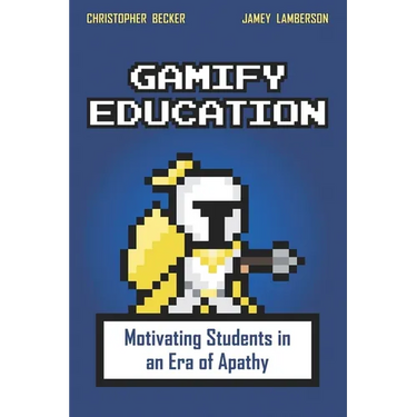 Gamify Education: Motivating Students in an Era of Apathy