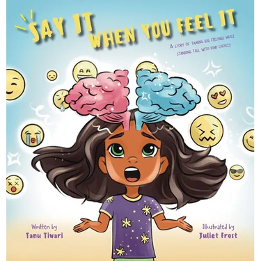 Say It When You Feel It: A story of taming big feelings while standing tall with kind choices (A book on anger management through understanding