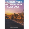 Joshua Tree National Park Guide 2025