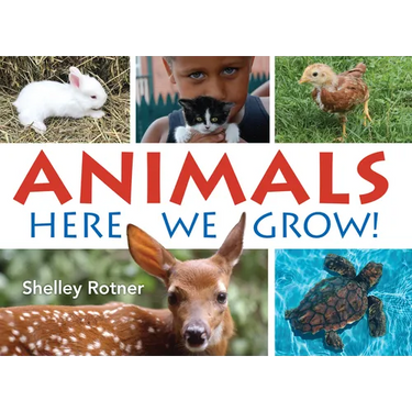 Animals!: Here We Grow