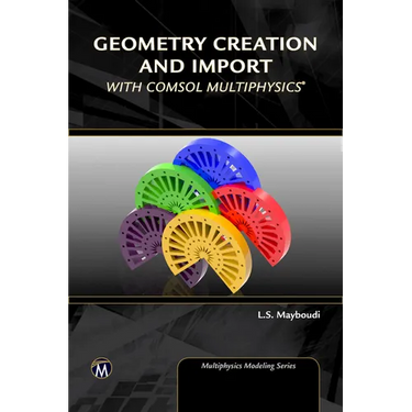 Geometry Creation and Import with Comsol Multiphysics