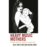 Heavy Music Mothers: Extreme Identities, Narrative Disruptions