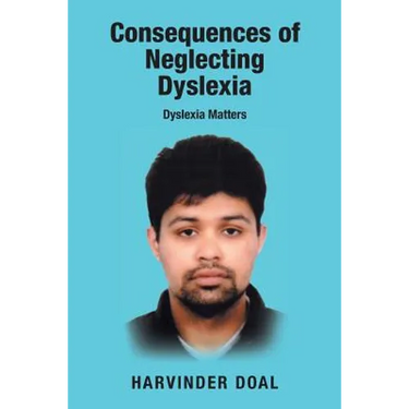 Consequences of Neglecting Dyslexia: Dyslexia Matters