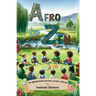 Afro to Zen - an Alphabetical Journey Across Cultures: A Diversity Themed ABC Picture Book for Babies, Toddlers and Preschoolers