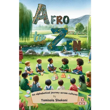 Afro to Zen - an Alphabetical Journey Across Cultures: A Diversity Themed ABC Picture Book for Babies, Toddlers and Preschoolers
