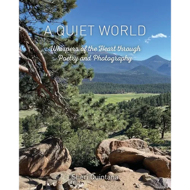 A Quiet World: Whispers of the Heart through Poetry and Photography