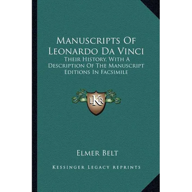 Manuscripts Of Leonardo Da Vinci: Their History, With A Description Of The Manuscript Editions In Facsimile
