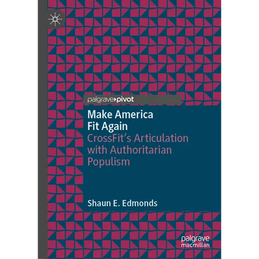 Make America Fit Again: Crossfit's Articulation with Authoritarian Populism
