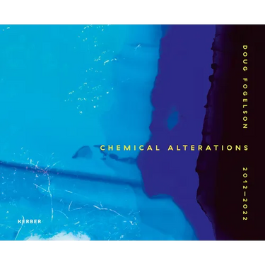 Doug Fogelson: Chemical Alterations