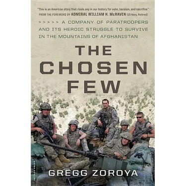 The Chosen Few: A Company of Paratroopers and Its Heroic Struggle to Survive in the Mountains of Afghanistan
