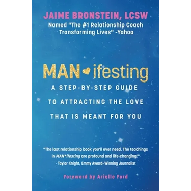 Man*ifesting: A Step-By-Step Guide to Attracting the Love That Is Meant for You