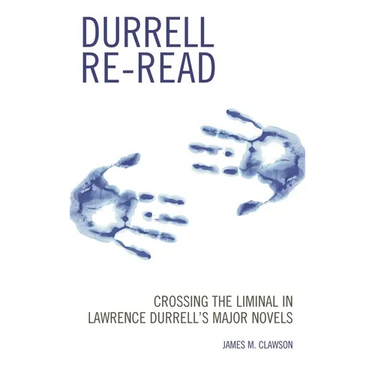 Durrell Re-Read: Crossing the Liminal in Lawrence Durrell's Major Novels