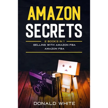 Amazon secrets: 2 Books In 1: Selling with amazon fba, Amazon fba
