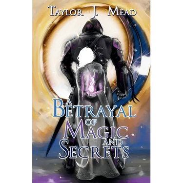 A Betrayal of Magic and Secrets