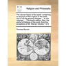 The sacred theory of the earth: containing an account of the original of the earth, and of all the general changes ... In two volumes. ... The fourth