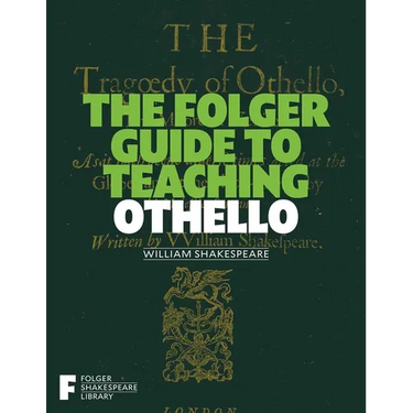 The Folger Guide to Teaching Othello