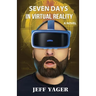 Seven Days in Virtual Reality