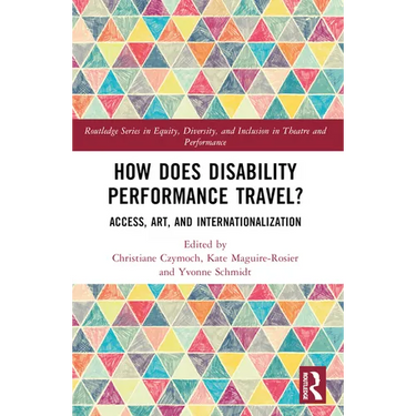 How Does Disability Performance Travel?: Access, Art, and Internationalization