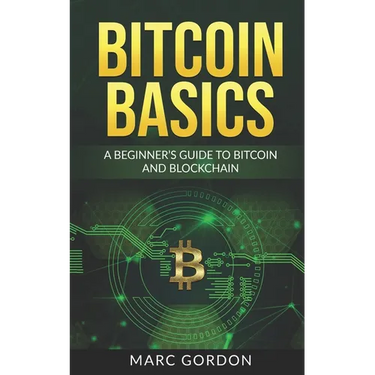 Bitcoin Basics: A Beginner's Guide to Bitcoin and Blockchain
