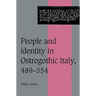 People and Identity in Ostrogothic Italy, 489 554