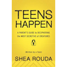 Teens Happen: A Parent's Guide to Deciphering the Most Secretive of Creatures (Written by a Teen)