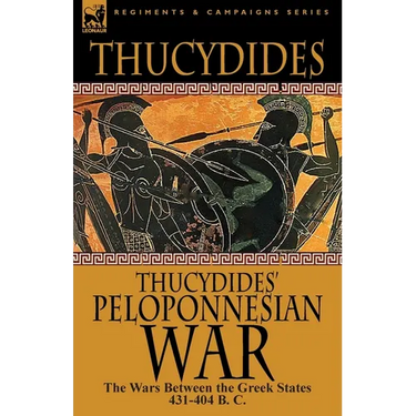 Thucydides' Peloponnesian War: The Wars Between the Greek States 431-404 B. C.