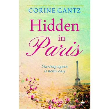 Hidden in Paris: A charming novel about friends, relationships and new beginnings