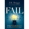 Fail: Finding Hope and Grace in the Midst of Ministry Failure