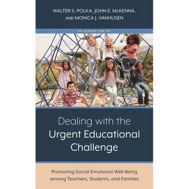 Dealing with the Urgent Educational Challenge: Promoting Social-Emotional Well-Being Among Teachers, Students, and Families