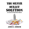 Silver Bullet Solution: Is It Time to End the War on Drugs?