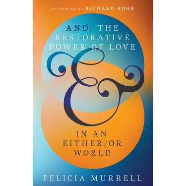 And: The Restorative Power of Love in an Either/Or World