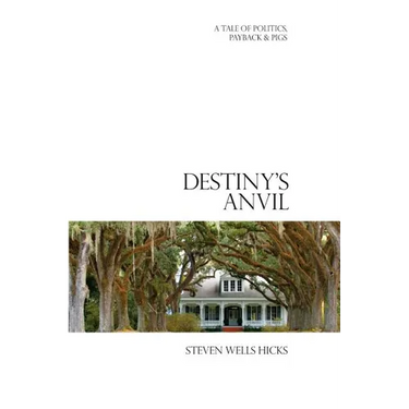 Destiny's Anvil: A Tale of Politics, Payback & Pigs