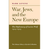 War, Jews and the New Europe: Diplomacy of Lucien Wolf, 1914-19