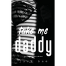Take Me Daddy: The Silver Fox Daddies Collection