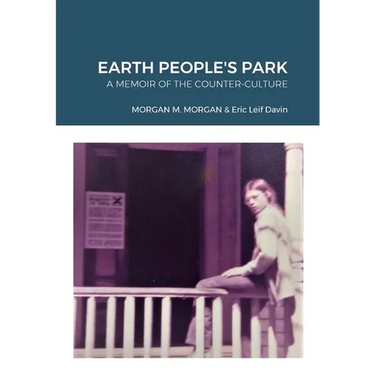 Earth People's Park: A Memoir of the Counter-Culture
