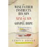 The Wise Father Instructs His Son on Sexual Sin and Gospel Hope An Exposition of Proverbs 7