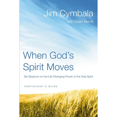 The When God's Spirit Moves Bible Study Participant's Guide: Six Sessions on the Life-Changing Power of the Holy Spirit (Participant's Guide)