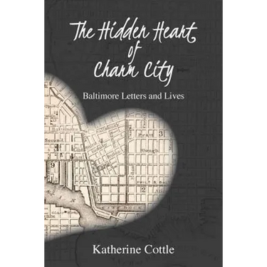The Hidden Heart of Charm City: Baltimore Letters and Lives